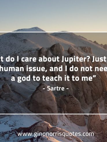 What do I care about Jupiter SartreQuotes