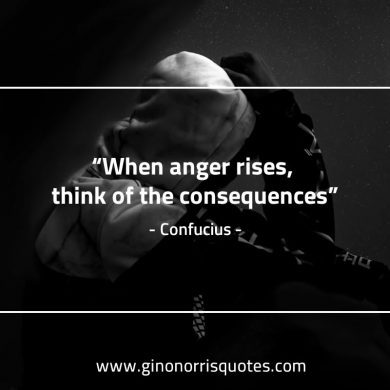 When anger rises ConfuciusQuotes