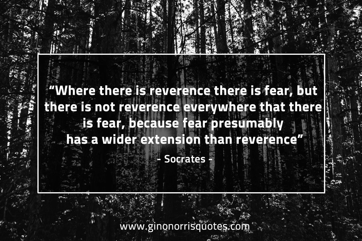 Where there is reverence there is fear SocratesQuotes
