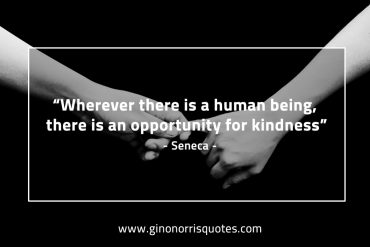 Wherever there is a human being SenecaQuotes