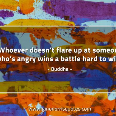 Whoever doesn’t flare up at someone BuddhaQuotes