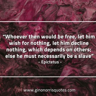 Whoever then would be free EpictetusQuotes