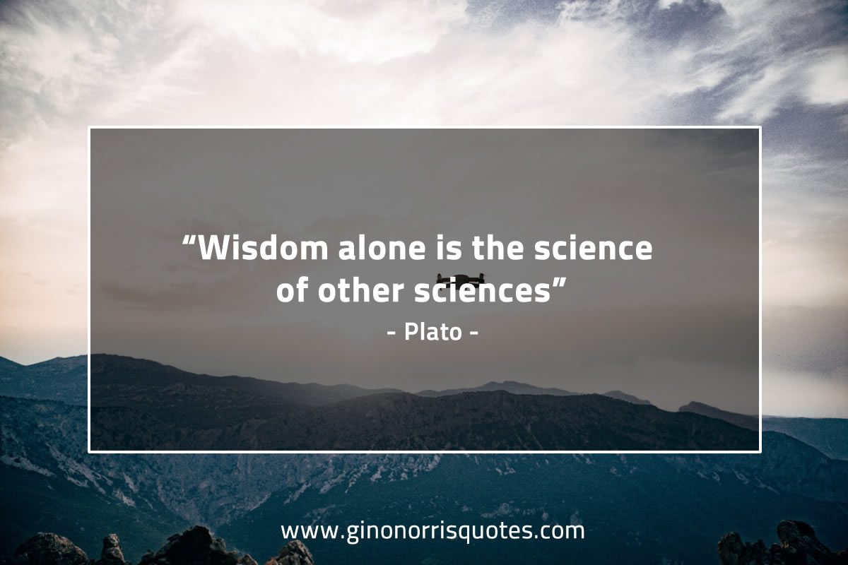 Wisdom alone is the science of other sciences PlatoQuotes