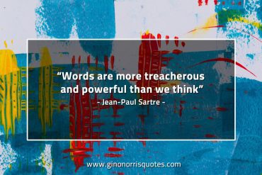 Words are more treacherous SartreQuotes