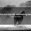 You are your life SartreQuotes