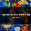 You love as you were loved GinoNorrisQuotes