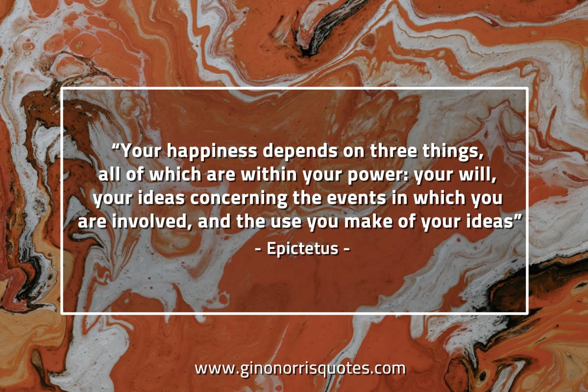 Your happiness depends EpictetusQuotes
