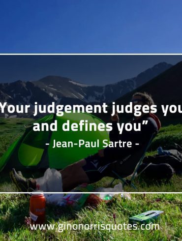 Your judgement judges you SartreQuotes