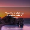 Your life is what your thoughts ConfuciusQuotes