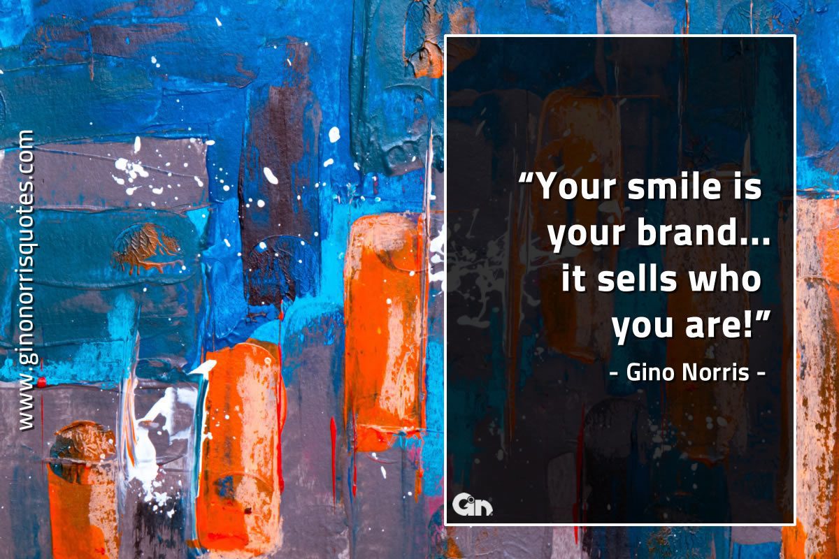 Your smile is your brand GinoNorrisQuotes