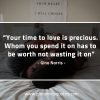 Your time to love is precious GinoNorrisQuotes