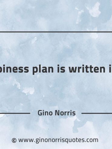 A happiness plan is written in tears GinoNorrisQuotes