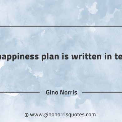 A happiness plan is written in tears GinoNorrisQuotes