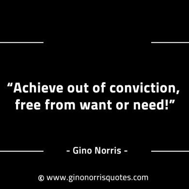 Achieve out of conviction GinoNorrisINTJQuotes