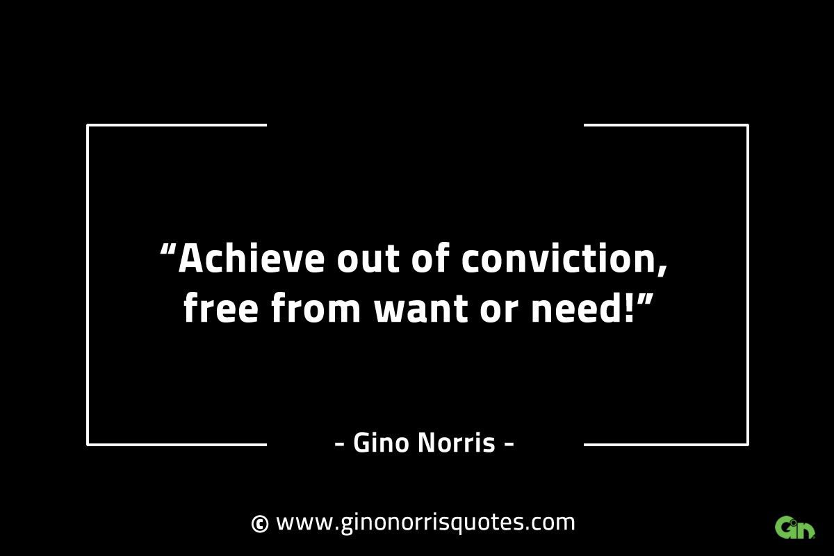 Achieve out of conviction GinoNorrisINTJQuotes