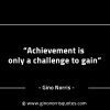 Achievement is only a challenge to gain GinoNorrisINTJQuotes
