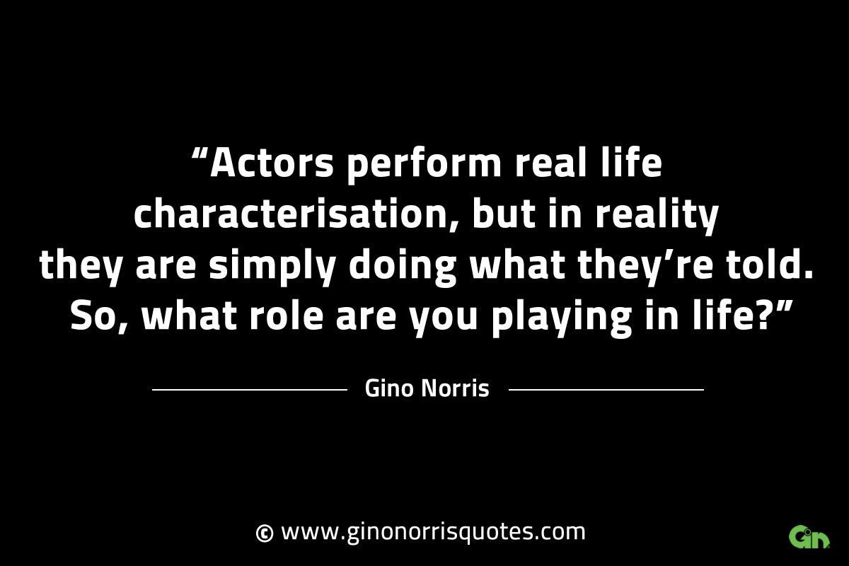 Actors perform real life characterisation GinoNorrisINTJQuotes