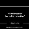 An impression lies in its intention GinoNorrisINTJQuotes
