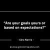 Are your goals yours or based on expectations GinoNorrisINTJQuotes