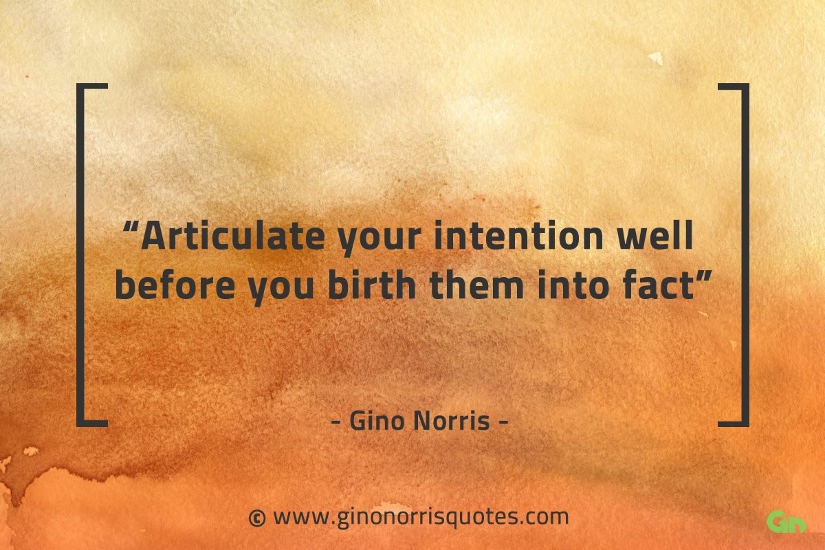 Articulate your intention well before GinoNorrisQuotes