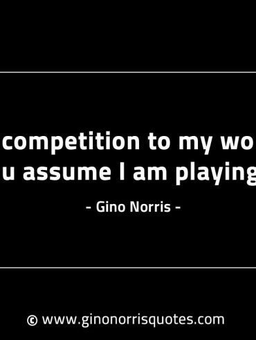 As competition to my worth GinoNorrisINTJQuotes