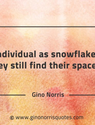 As individual as snowflakes are GinoNorrisQuotes