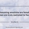 Assuming emotions are female GinoNorrisQuotes