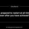 Be prepared to restart at all times GinoNorrisINTJQuotes