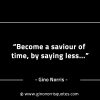 Become a saviour of time by saying less GinoNorrisINTJQuotes