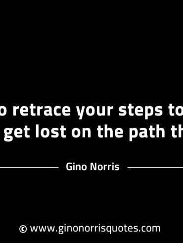 Better to retrace your steps to success GinoNorrisINTJQuotes