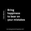 Bring happiness to bear on your mistakes GinoNorrisINTJQuotes