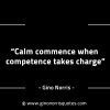 Calm commence when competence takes charge GinoNorrisINTJQuotes