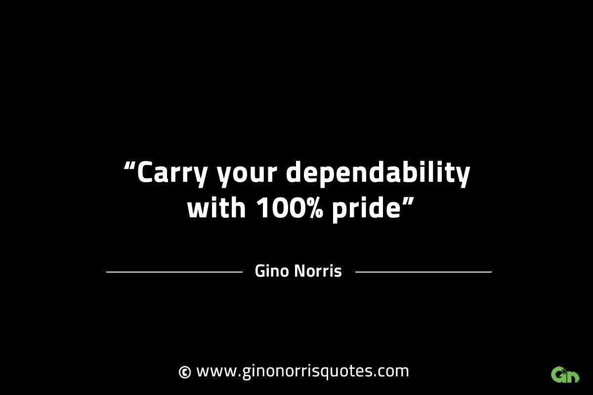 Carry your dependability GinoNorrisINTJQuotes