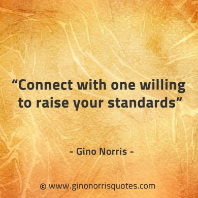 Connect with one willing GinoNorrisQuotes