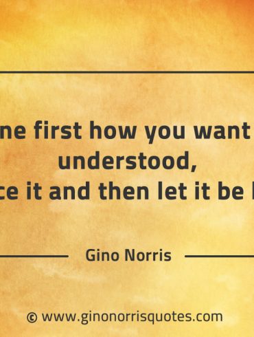 Define first how you want to be understood GinoNorrisQuotes