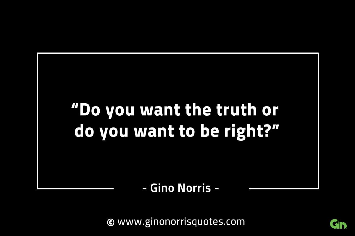 Do you want the truth or GinoNorrisINTJQuotes