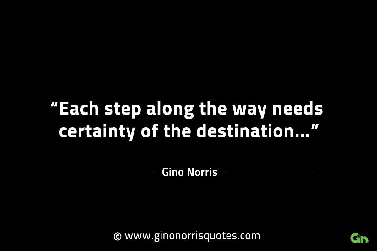 Each step along the way needs certainty GinoNorrisINTJQuotes