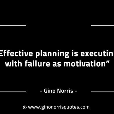 Effective planning is executing with failure GinoNorrisINTJQuotes