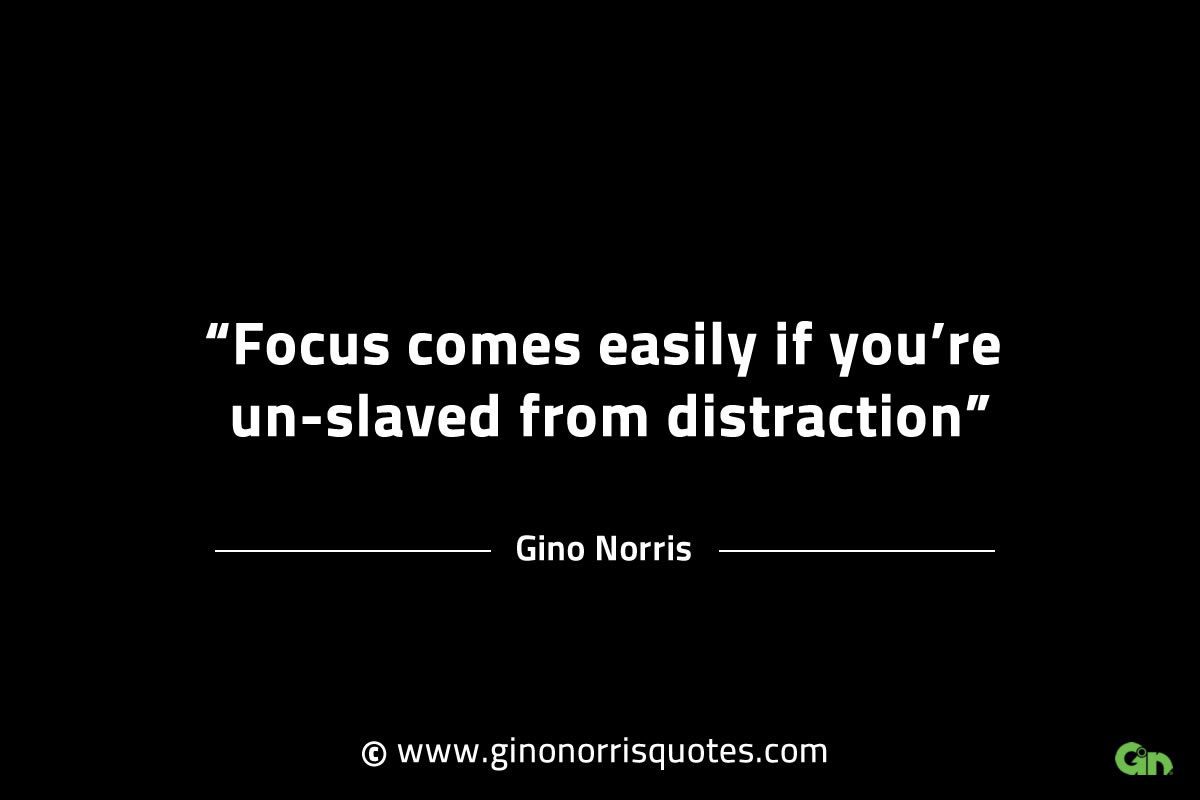 Focus comes easily if youre unslaved GinoNorrisINTJQuotes