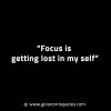 Focus is getting lost in my self GinoNorrisINTJQuotes