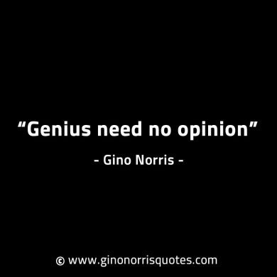 Genius need no opinion GinoNorrisINTJQuotes