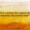 Give a woman the respect she deserves GinoNorrisQuotes