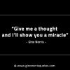 Give me a thought and Ill show you a miracle GinoNorrisINTJQuotes