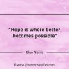 Hope is where better becomes possible GinoNorrisQuotes