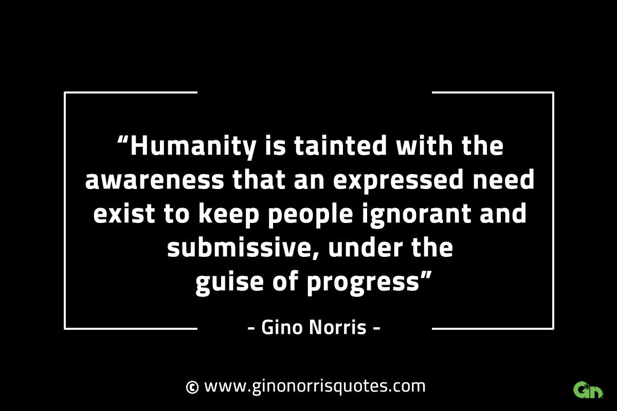 Humanity is tainted with the awareness GinoNorrisINTJQuotes