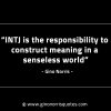 INTJ is the responsibility to construct meaning GinoNorrisINTJQuotes