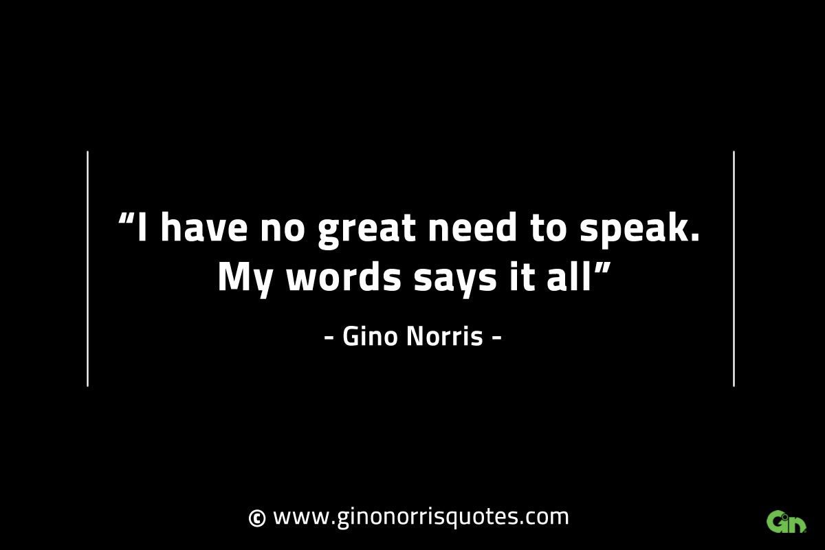 I have no great need to speak GinoNorrisINTJQuotes