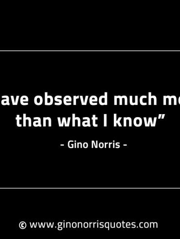 I have observed much more GinoNorrisINTJQuotes