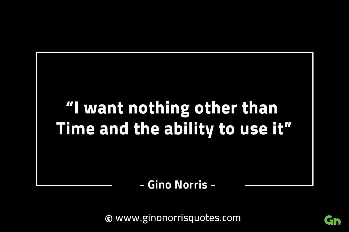 I want nothing other than Time GinoNorrisINTJQuotes