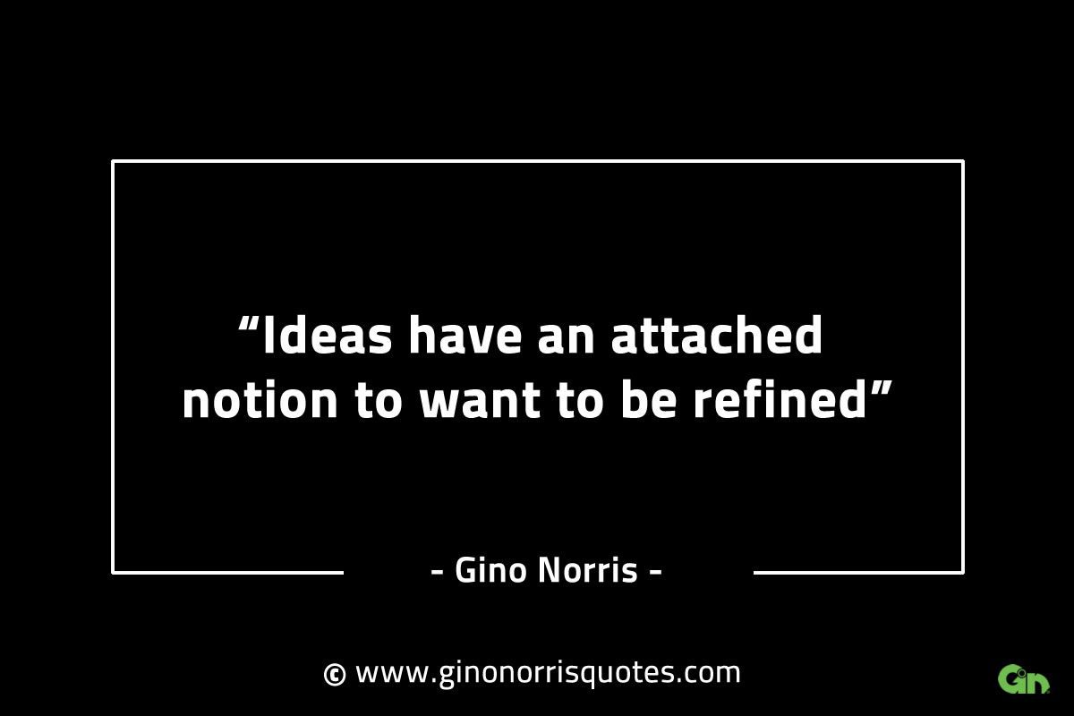 Ideas have an attached notion GinoNorrisINTJQuotes